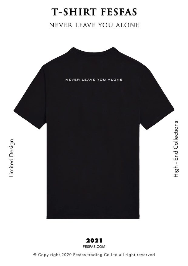 T-shirt FesFas - NEVER LEAVE YOU ALONE